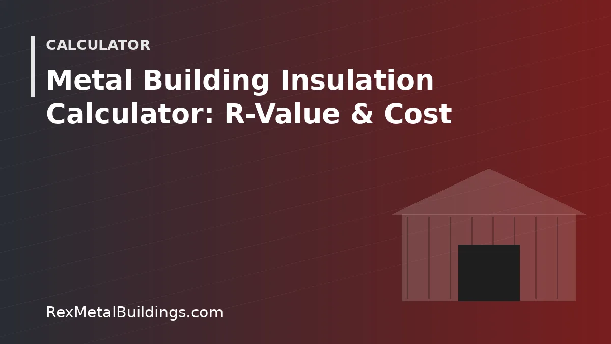 Graphic of a steel building outline with the words Metal Building Insulation Calculator R-Value and Cost