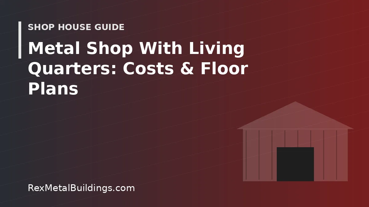 Graphic of a steel building outline with the words Metal Shop With Living Quarters Costs and Floor Plans